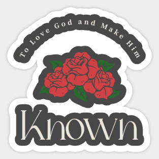 To Love God and Make Him Known Sticker